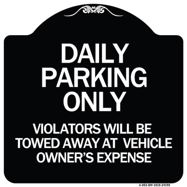 Daily Parking Violators Towed Away Vehicle Owners Expense Alum Sign, 18" L, 18" H, BW-1818-24198